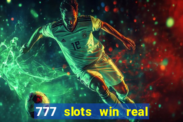 777 slots win real money online