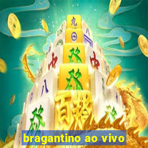 bragantino ao vivo