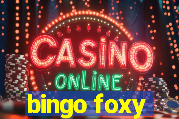 bingo foxy