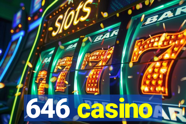 646 casino