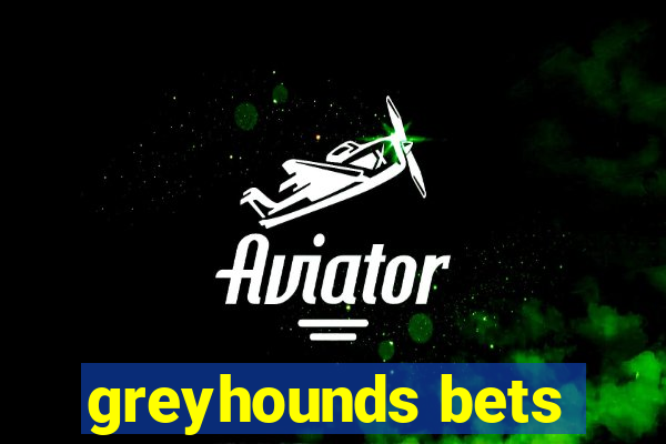 greyhounds bets