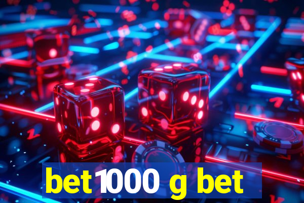 bet1000 g bet