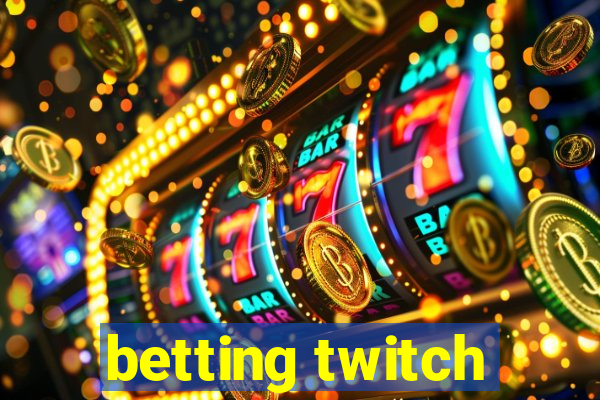 betting twitch