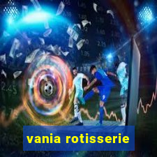 vania rotisserie