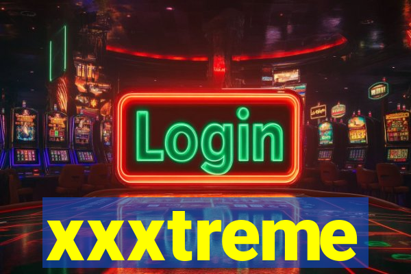 xxxtreme