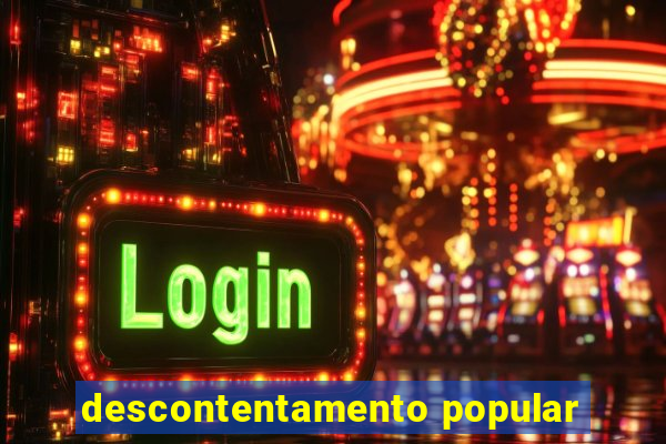 descontentamento popular