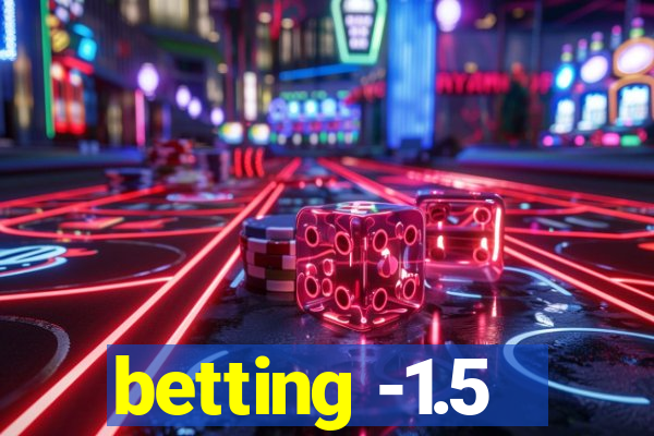 betting -1.5