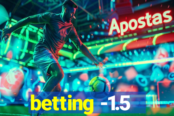 betting -1.5