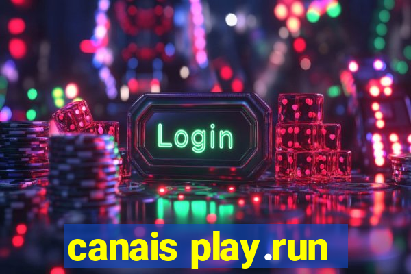 canais play.run