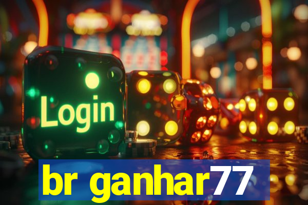 br ganhar77