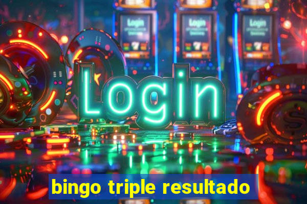 bingo triple resultado