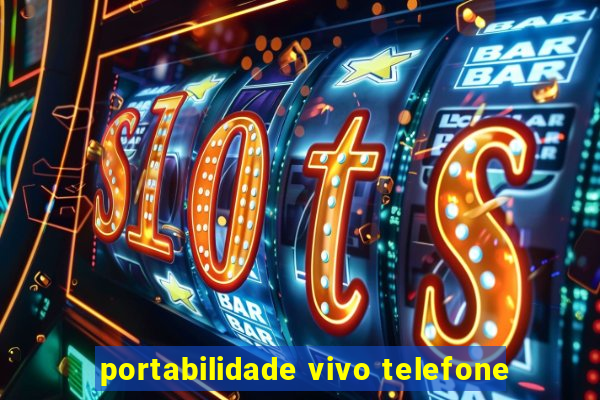 portabilidade vivo telefone