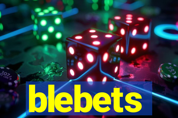 blebets