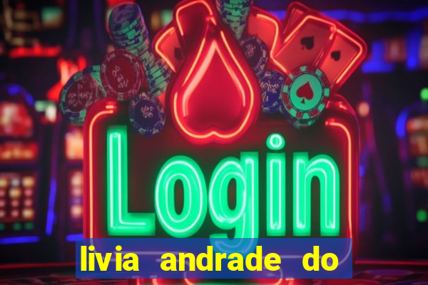 livia andrade do silvio santos nua