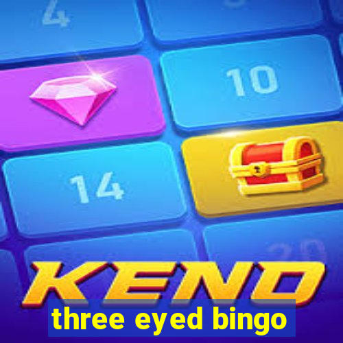 three eyed bingo