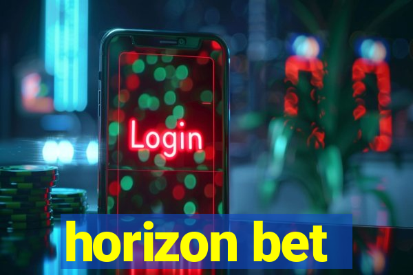 horizon bet