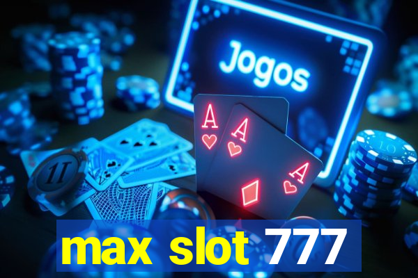 max slot 777