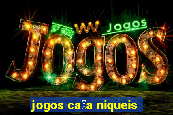 jogos ca莽a niqueis