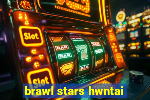 brawl stars hwntai