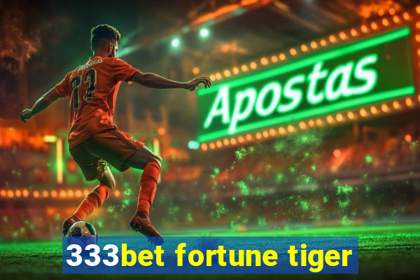 333bet fortune tiger