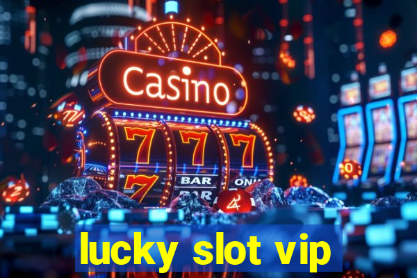 lucky slot vip