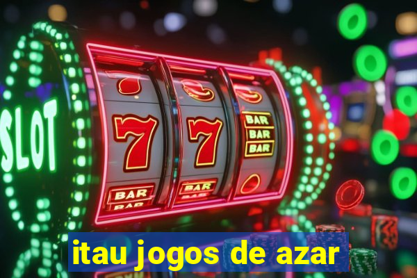 itau jogos de azar