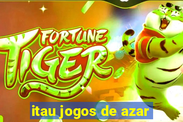 itau jogos de azar