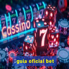 谩guia oficial bet