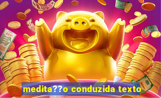 medita??o conduzida texto