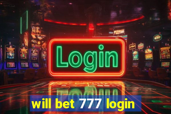 will bet 777 login