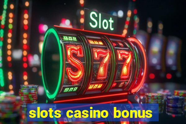 slots casino bonus