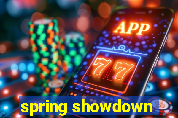 spring showdown