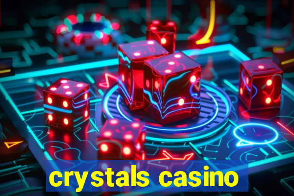 crystals casino