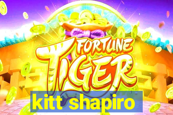 kitt shapiro