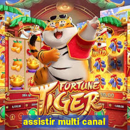 assistir multi canal