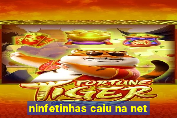 ninfetinhas caiu na net