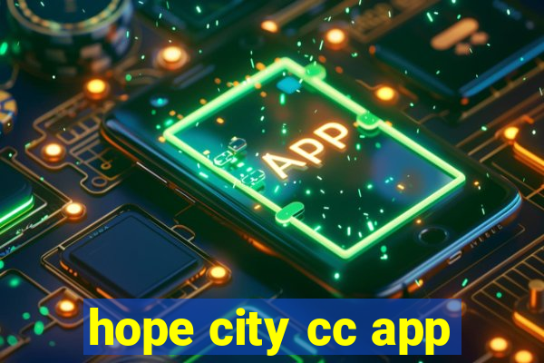 hope city cc app