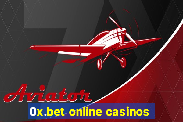 0x.bet online casinos