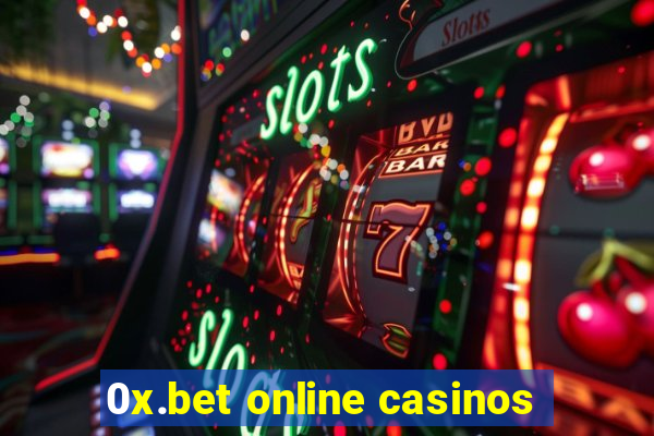 0x.bet online casinos