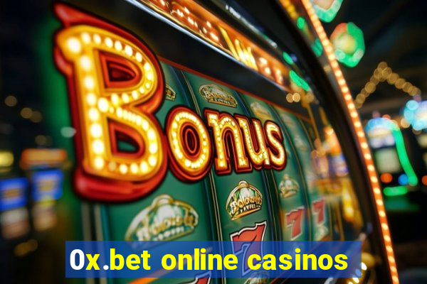 0x.bet online casinos