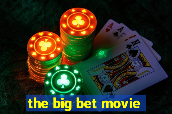 the big bet movie