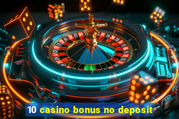 10 casino bonus no deposit