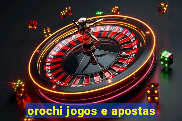 orochi jogos e apostas