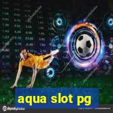 aqua slot pg