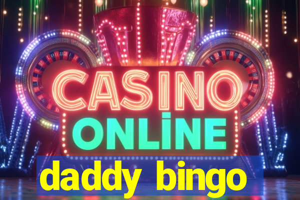 daddy bingo