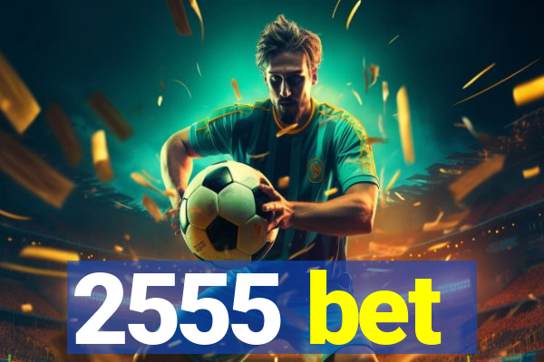 2555 bet