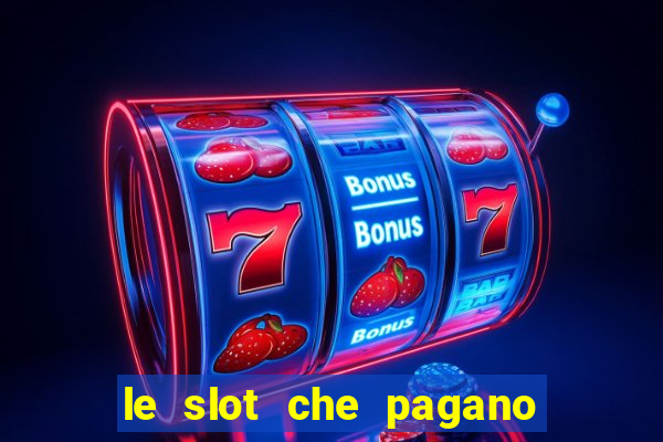 le slot che pagano di piu