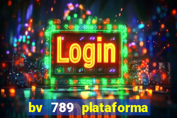 bv 789 plataforma de jogos