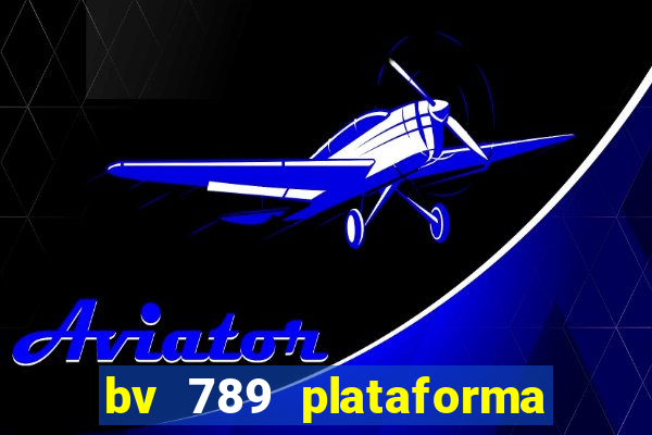 bv 789 plataforma de jogos