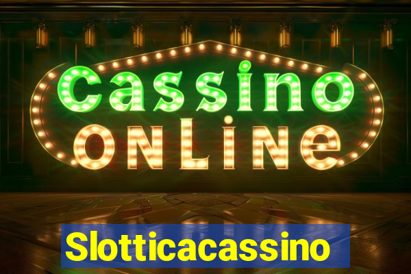 Slotticacassino